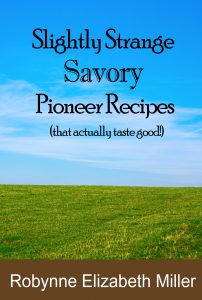 Slightly Strange Savory Pioneer Recipes