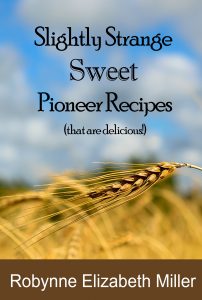 Slightly Strange Sweet Pioneer Recipes