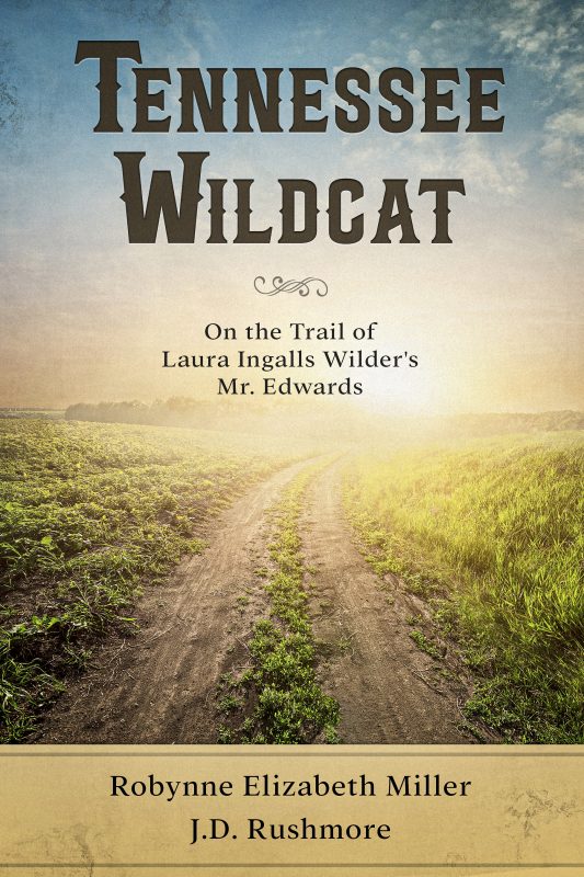 Tennessee Wildcat: On the Trail of Laura Ingalls Wilder’s Mr. Edwards